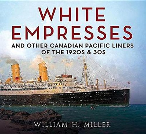 White Empresses : And Other Canadian Pacific Liners of the 1920s & 30s
