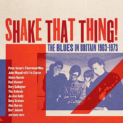 CD cover for “Shake That Thing! The Blues in Britain 1963-1973” featuring musicians.