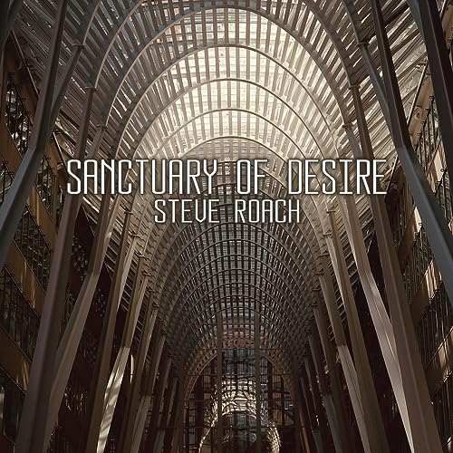 CD cover for Steve Roach’s “Sanctuary Of Desire” with arched architecture.