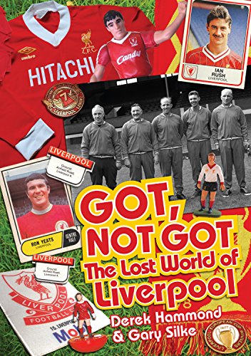 Got, Not Got: The Lost World of Liverpool Football Club