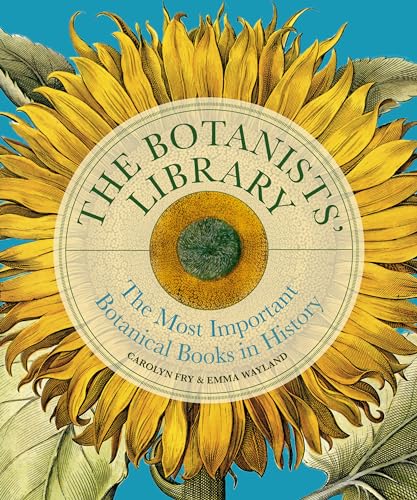 The Botanists' Library : The most important botanical books in history