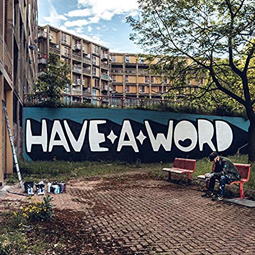 Album cover: graffiti text "HAVE A WORD" before a concrete building.