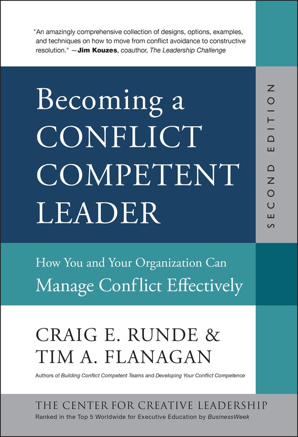 Becoming a Conflict Competent Leader: How You and Your Organization Can Manage Conflict Effectively: 171 (J-B CCL (Center for Creative Leadership))