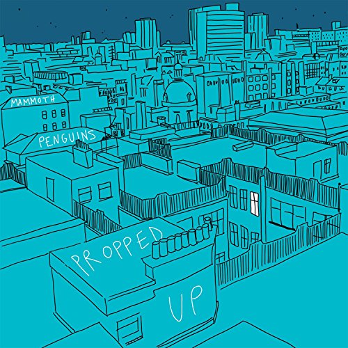 Blue line drawing of a cityscape with "Mammoth Penguins" and "Propped Up" text.