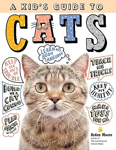 Kids Guide to Cats: How to Train, Care for, and Play and Communicate with Your Amazing Pet!