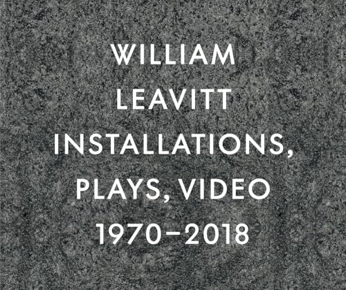 William Leavitt : Installations, Plays, Video, 1970-2018