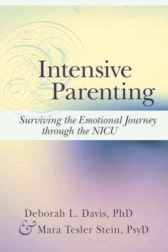 Intensive Parenting : Surviving the Emotional Journey through the NICU