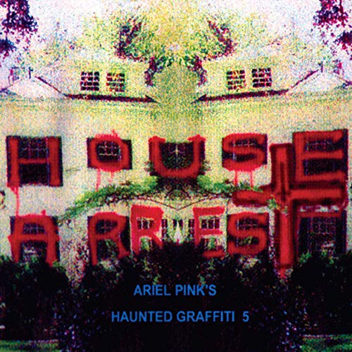 Album cover for Ariel Pink’s “House Arrest” with red graffiti on a house.