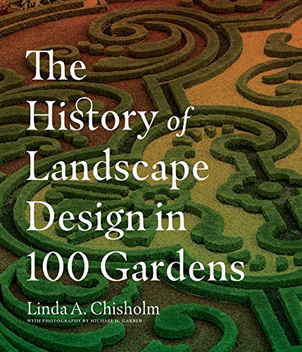 History of Landscape Design in 100 Gardens, The