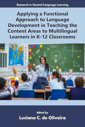 Applying a Functional Approach to Language Development in Teaching the Content Areas to Multilingual Learners in K-12 Classrooms