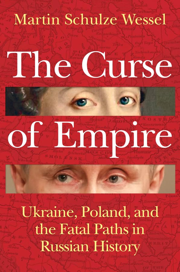 The Curse of Empire : Ukraine, Poland, and the Fatal Paths in Russian History