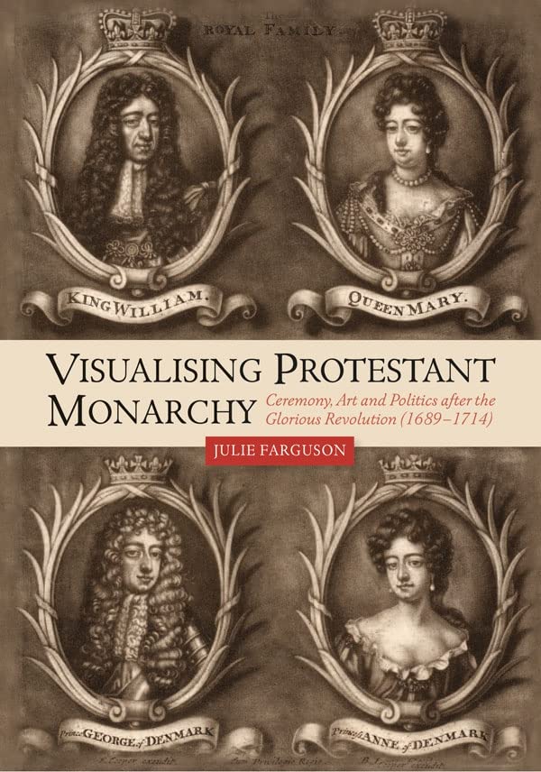 Visualising Protestant Monarchy - Ceremony