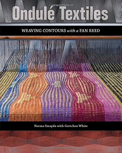 Ondulé Textiles: Weaving Contours with a Fan Reed