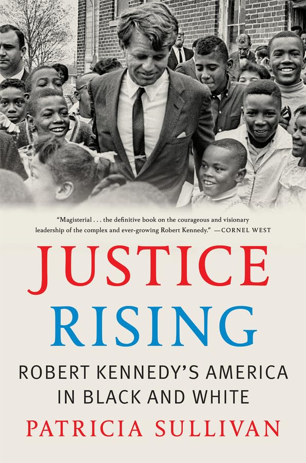 Justice Rising : Robert Kennedy’s America in Black and White