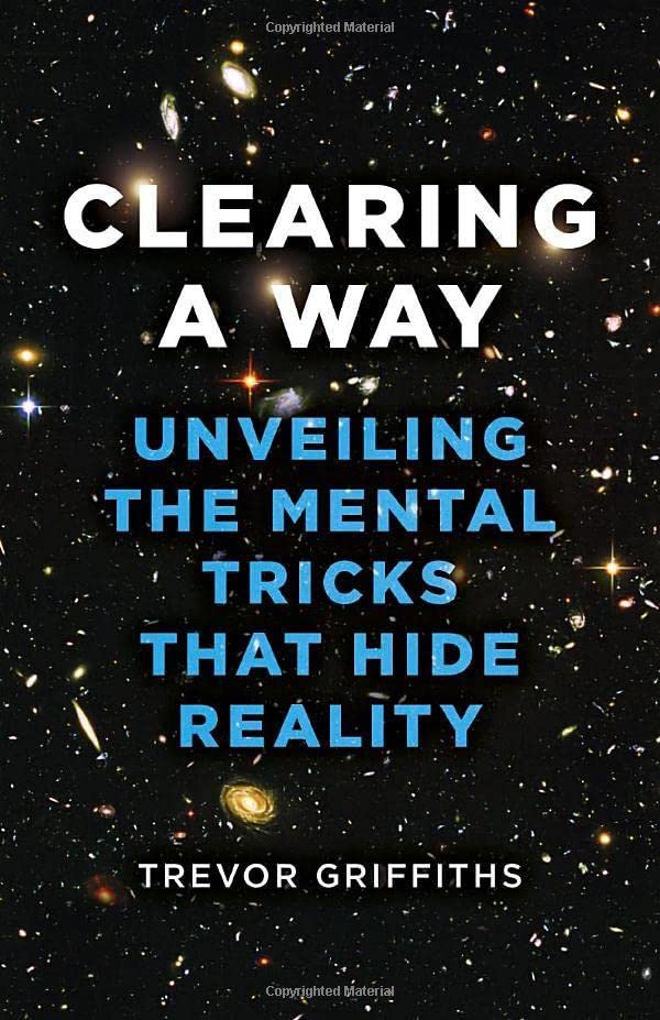 Clearing a Way: Unveiling the Mental Tricks That Hide Reality