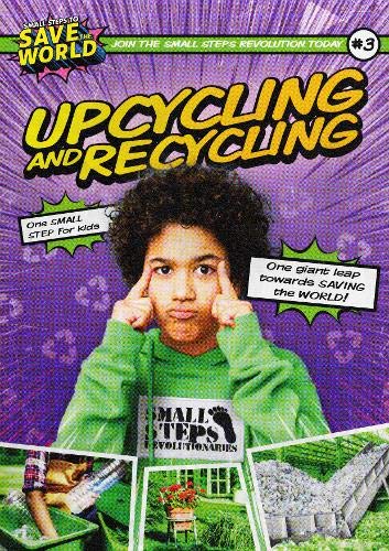 Upcycling and Recycling (Small Steps To Save The World)