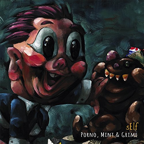Painted album cover for “Porno, Mint & Grime” by Self, featuring a cartoonish figure.