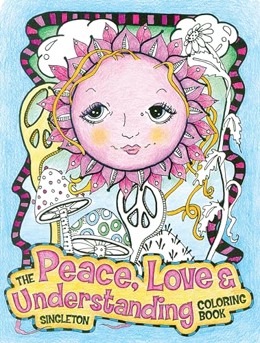 The Peace, Love and Understanding Coloring Book : A Hippie Dippy Coloring Book
