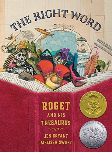 The Right Word : Roget and His Thesauras: Roget and His Thesaurus (Orbis Pictus Honor for Outstanding Nonfiction for Children (Awards))