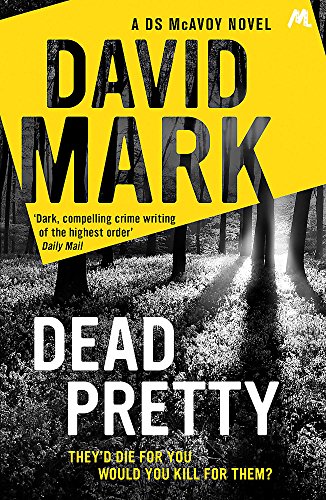 Dead Pretty: The 5th DS McAvoy novel from the Richard & Judy bestselling author