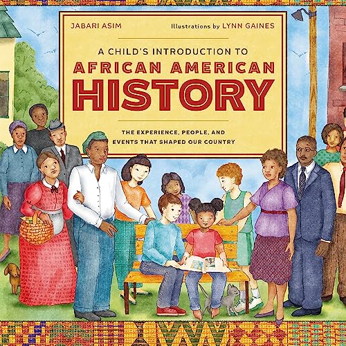 A Child's Introduction to African American History : The Experiences, People, and Events That Shaped Our Country