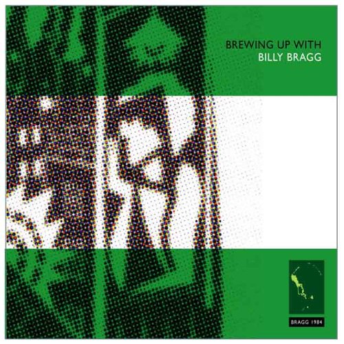 CD cover for Billy Bragg’s “Brewing Up With,” featuring halftone portrait.