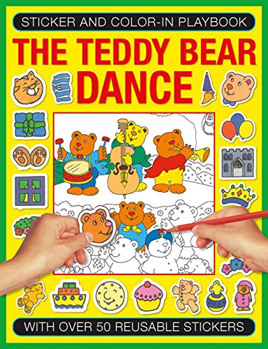 Sticker and Colour-in Playbook: The Teddy Bear Dance : With Over 50 Reusable Stickers