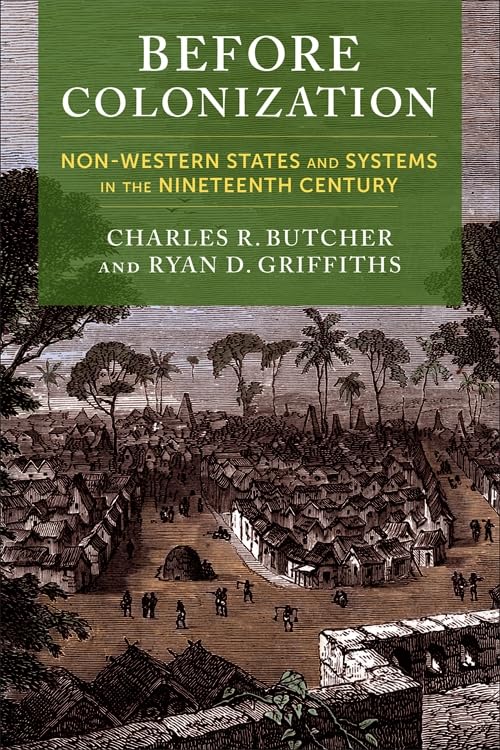 Before Colonization : Non-Western States and Systems in the Nineteenth Century