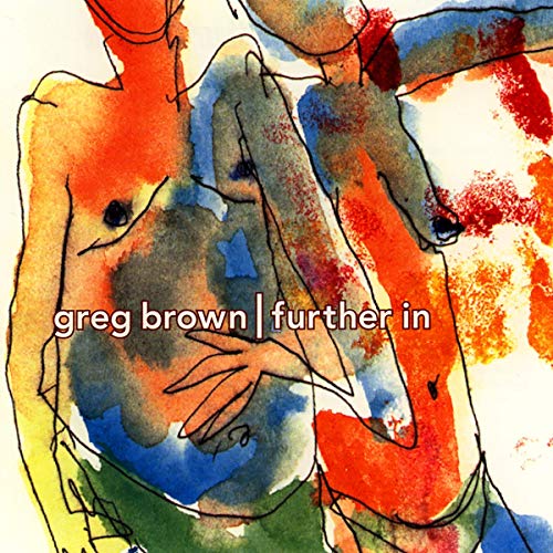 CD cover for Greg Brown’s “Further In” with abstract watercolor figures.