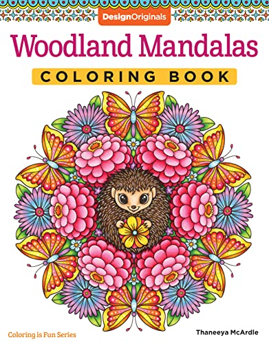 Woodland Mandalas Coloring Book (Design Originals) 40 Nature-Inspired Designs with Flowers, Butterflies, Chipmunks, Birds, and Other Seasonal Signs of Spring, on Perforated Pages (Coloring Is Fun!)