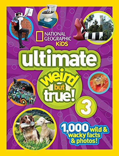 Ultimate Weird But True 3: 1,000 Wild and Wacky Facts and Photos!