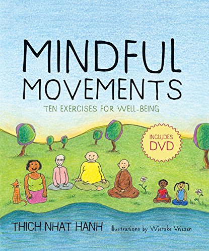 Mindful Movements: Mindfulness Exercises Developed by Thich Nhat Hanh and the Plum Village Sangha: Ten Exercises for Well-Being