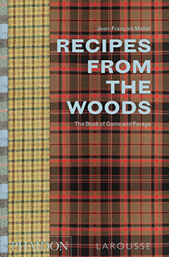 Recipes from the Woods: The Book of Game and Forage (FOOD COOK)