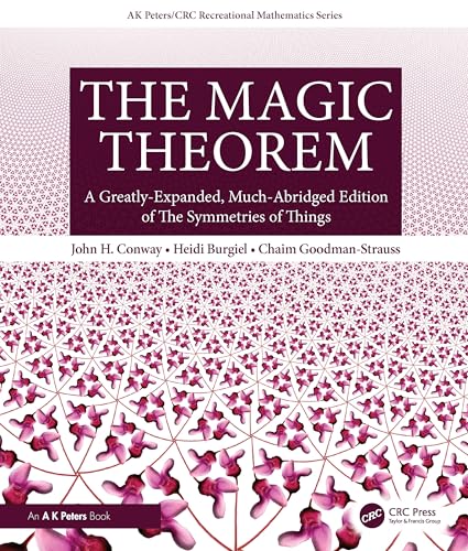 The Magic Theorem : A Greatly-Expanded, Much-Abridged Edition of The Symmetries of Things