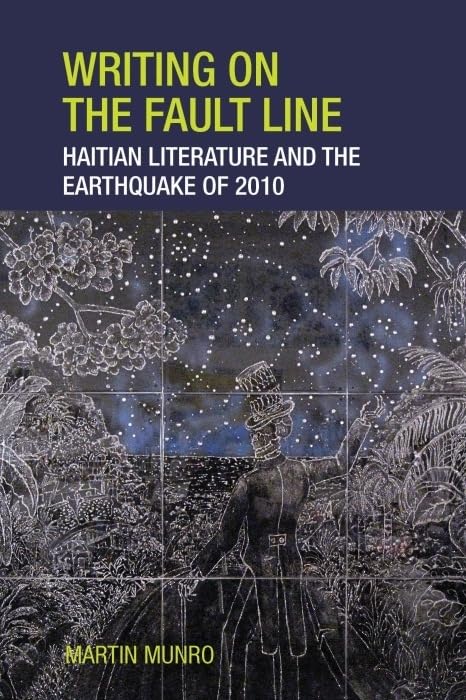 Writing on the Fault Line : Haitian Literature and the Earthquake of 2010 : 35