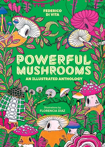 Powerful Mushrooms : An Illustrated Anthology