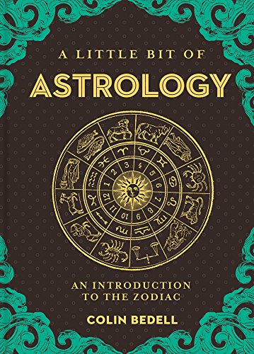 Little Bit of Astrology, A : An Introduction to the Zodiac