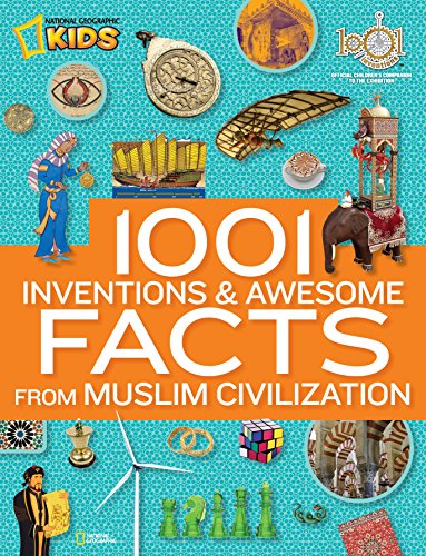 1001 Inventions and Awesome Facts From Muslim Civilization: Official Children's Companion to the 1001 Inventions Exhibition (1,000 Facts About)
