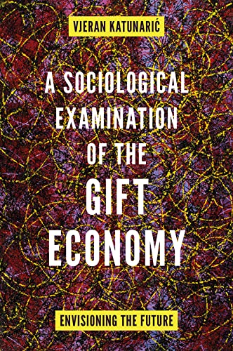 A Sociological Examination of the Gift Economy : Envisioning the Future