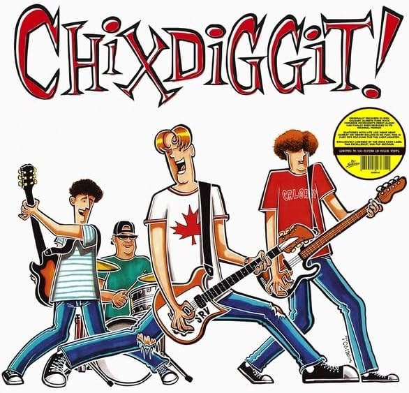 “Chixdiggit!” album cover: cartoon band playing instruments, yellow vinyl.