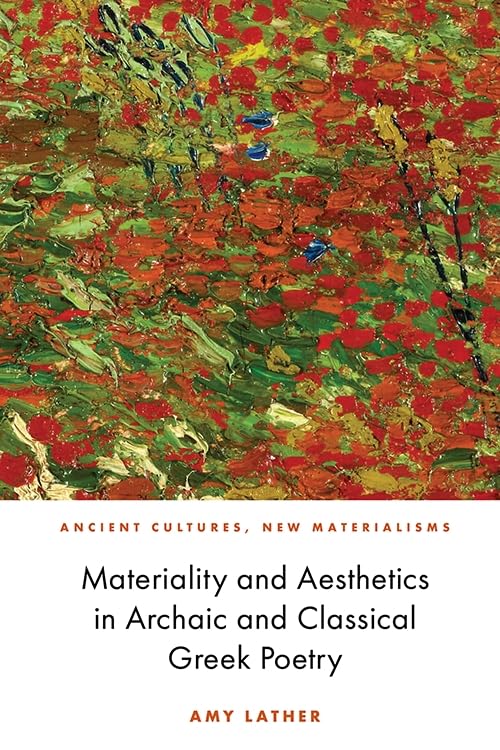 Materiality and Aesthetics in Archaic and Classical Greek Poetry