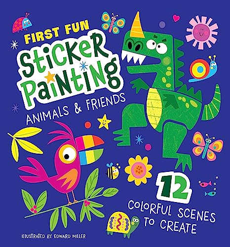 First Fun: Sticker Painting Animals & Friends : 12 Colorful Scenes to Create
