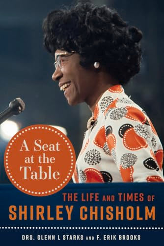 A Seat at the Table : The Life and Times of Shirley Chisholm