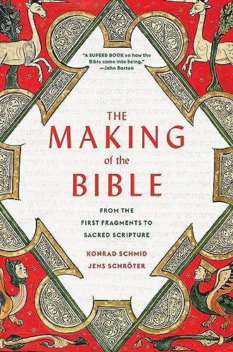 The Making of the Bible: From the First Fragments to Sacred Scripture