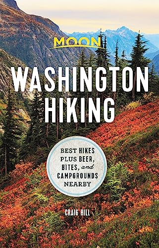 Moon Washington Hiking (First Edition) : Best Hikes plus Beer, Bites, and Campgrounds Nearby