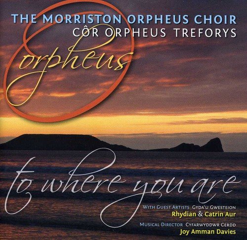 CD cover for Morriston Orpheus Choir’s “To Where You Are,” landscape background.