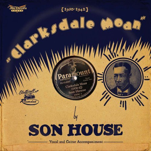 CD cover for Son House’s “Clarksdale Moan” featuring a vintage record label and portrait.