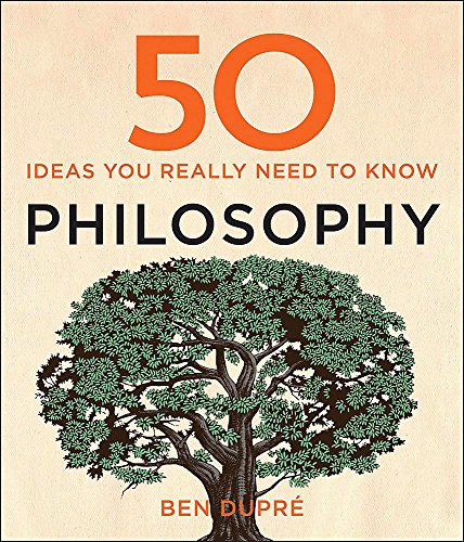 50 Philosophy Ideas You Really Need to Know (50 Ideas You Really Need to Know series)