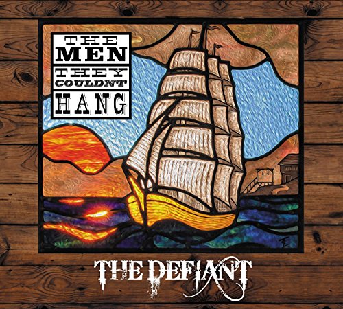 Album cover for The Men They Couldn't Hang’s “The Defiant” with a sailing ship.