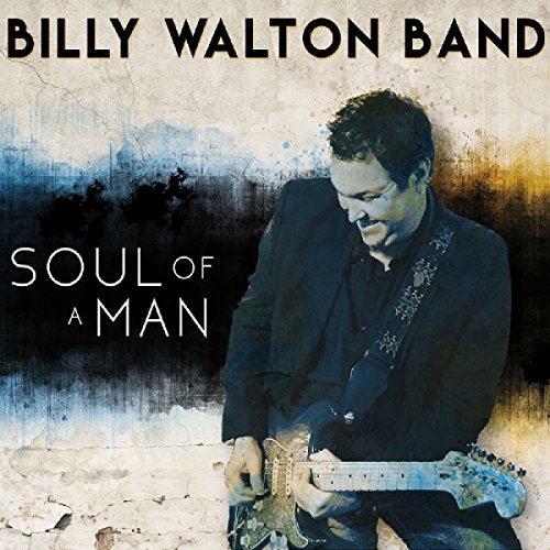 CD cover for Billy Walton Band’s “Soul Of A Man” featuring a guitarist.